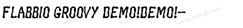 Flabbio Groovy DEMO!DEMO!字体转换 Flabbio Groovy DEMO!DEMO!字体转换